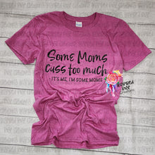 Load image into Gallery viewer, Some Moms Cuss Too Much T-shirt
