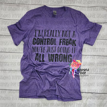 Load image into Gallery viewer, I&#39;m Really Not a Control Freak T-shirt
