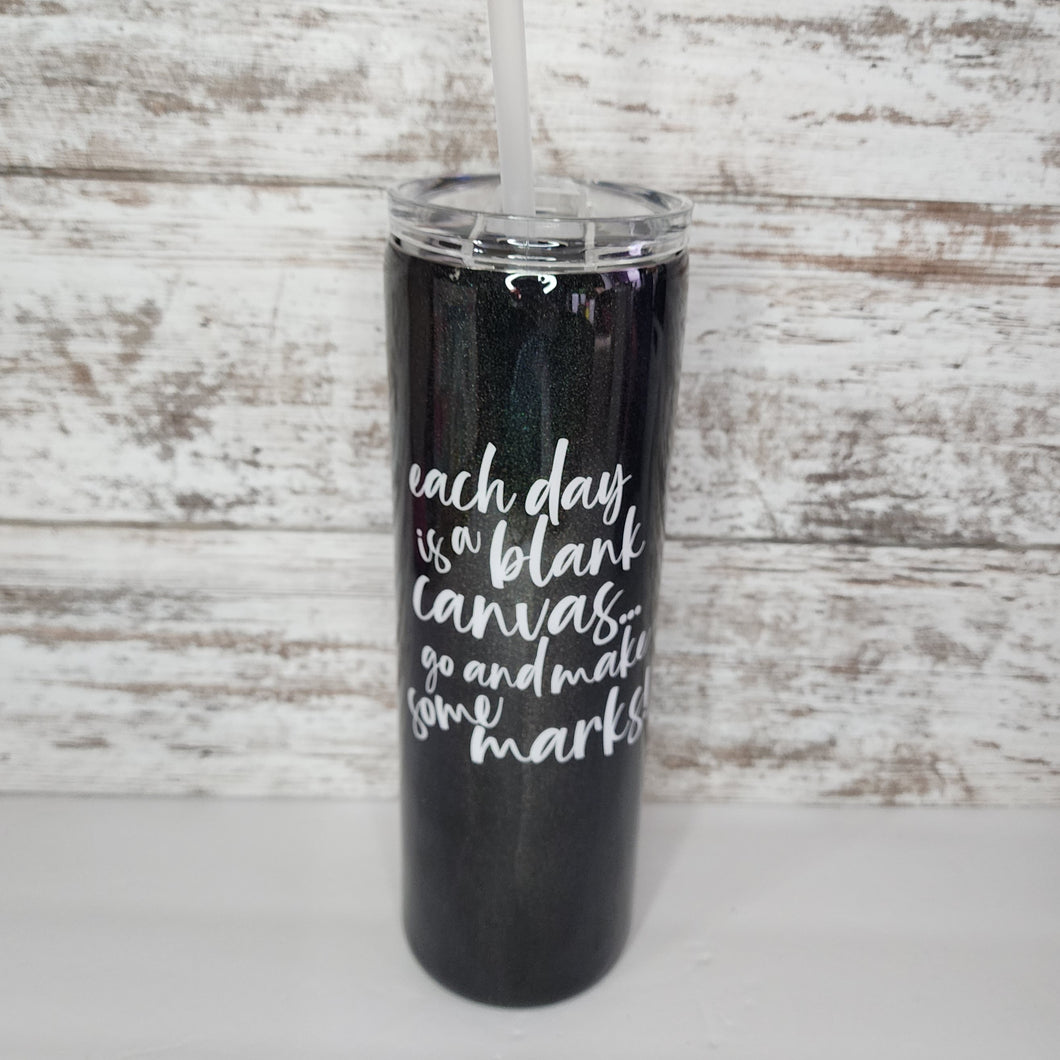 Each Day is a Blank Canvas 30 oz Skinny Tumbler