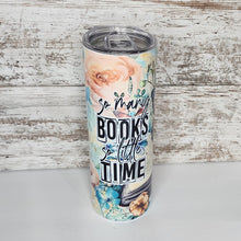 Load image into Gallery viewer, So Many Books So Little Time 20 oz Skinny Sub Tumbler
