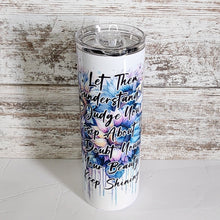 Load image into Gallery viewer, Let Them w/ quote 20 oz Skinny Sub Tumbler
