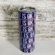 Load image into Gallery viewer, IT IS OK 20 oz Skinny Sub Color Changing Tumbler
